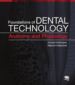 foundations of dental technology, volume 1: anatomy and physiology