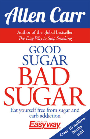good sugar bad sugar: eat yourself free from sugar and carb addiction