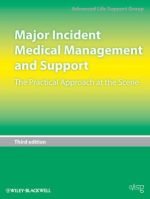 major incident medical management and support: the practical approach at the scene, 3 edition