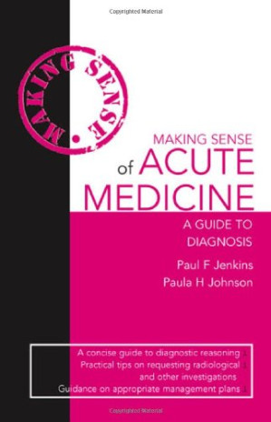 making sense of acute medicine: a guide to diagnosis