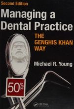 managing a dental practice the genghis khan way, second edition