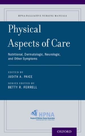physical aspects of care: nutritional, dermatologic, neurologic and other symptoms (hpna palliative nursing manuals)