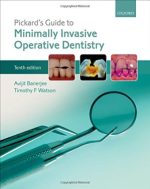 pickard’s guide to minimally invasive operative dentistry, 10th edition