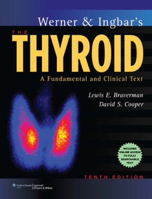 werner & ingbar’s the thyroid: a fundamental and clinical text – 10th edition