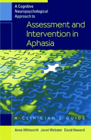 a cognitive neuropsychological approach to assessment and intervention in aphasia: a clinician’s guide