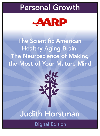 aarp the scientific american healthy aging brain: the neuroscience of making the most of your mature mind