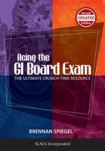 acing the gi board exam: the ultimate crunch time resource, second edition