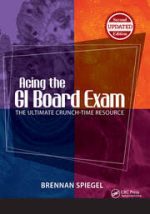acing the gi board exam: the ultimate crunch time resource – 2nd edition (march 2015 release)
