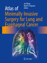 atlas of minimally invasive surgery for lung and esophageal cancer