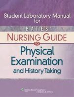 bates’ nursing guide to physical examination and history taking student laboratory manual
