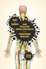body by darwin: how evolution shapes our health and transforms medicine