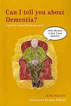 can i tell you about dementia?: a guide for family, friends and carers
