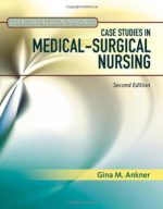 clinical decision making: case studies in medical surgical nursing (ankner) – 2nd edition