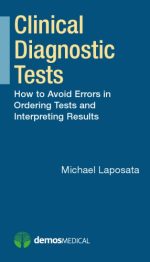 clinical diagnostic tests: how to avoid errors in ordering tests and interpreting results