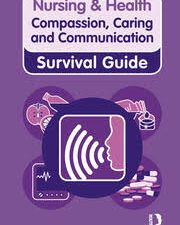 compassion, caring and communication (nursing and health survival guides)