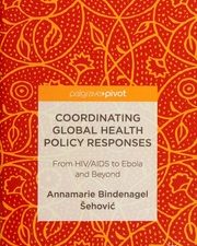 coordinating global health policy responses: from hiv/aids to ebola and beyond