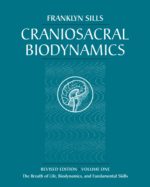 craniosacral biodynamics, volume one: the breath of life, biodynamics, and fundamental skills