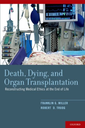 death, dying, and organ transplantation: reconstructing medical ethics at the end of life