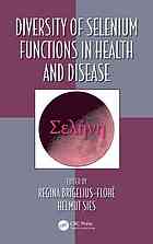 diversity of selenium functions in health and disease (oxidative stress and disease, v. 37)
