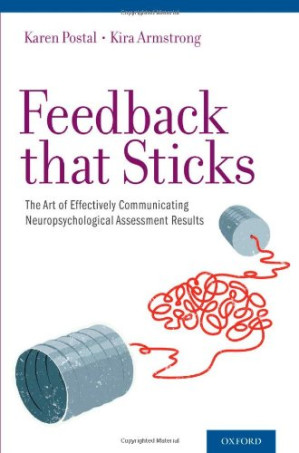 feedback that sticks: the art of effectively communicating neuropsychological assessment results