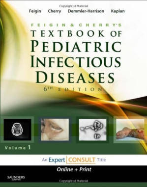 feigin and cherry’s textbook of pediatric infectious diseases: expert consult, 2 volume set, 6th edition