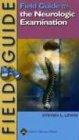 field guide to the neurologic examination (field guide series)