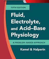 fluid, electrolyte and acid base physiology: a problem based approach (november 2016 release) – 5th edition