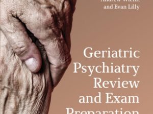 geriatric psychiatry review and exam preparation guide: a case based approach