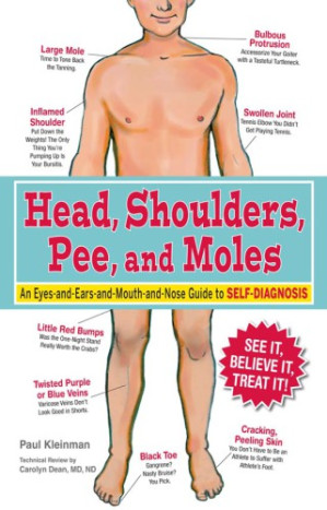 head, shoulders, pee, and moles: an eyes and ears and mouth and nose guide to self diagnosis
