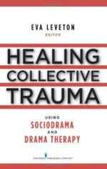 healing collective trauma using sociodrama and drama therapy