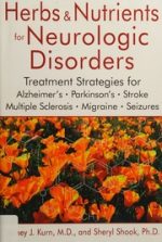 herbs and nutrients for neurologic disorders: treatment strategies for alzheimer’s, parkinson’s, stroke, multiple sclerosis…