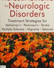 herbs and nutrients for neurologic disorders: treatment strategies for alzheimer’s, parkinson’s, stroke, multiple sclerosis…