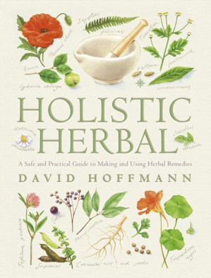 holistic herbal 4th edition: a safe and practical guide to making and using herbal remedies