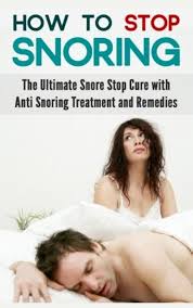how to stop snoring: the ultimate snore stop cure with anti snoring treatment and remedies