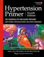 hypertension primer: the essentials of high blood pressur: basic science, population science, and clinical management, fourth edition
