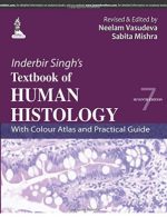 inderbir singh’s textbook of human histology: with colour atlas and practical guide – 7th revised edition (october 2014 release)