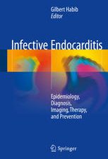 infective endocarditis: epidemiology, diagnosis, imaging, therapy, and prevention