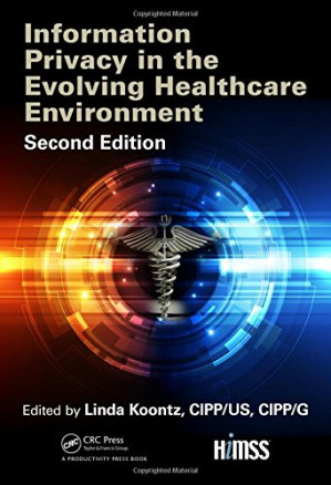 information privacy in the evolving healthcare environment, 2nd edition
