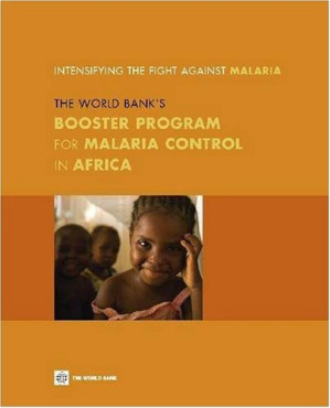 intensifying the fight against malaria: the world bank’s booster program for malaria control in africa