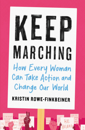 keep marching: how every woman can take action and change our world