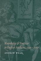 knowledge and practice in english medicine, 1550 1680