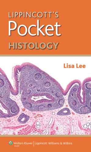 lippincott’s pocket histology (lippincott’s pocket series) – 2013