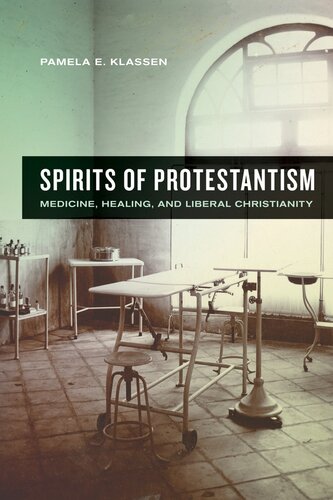 spirits of protestantism: medicine, healing, and liberal christianity