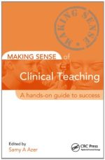 making sense of clinical teaching: a hands on guide to success