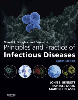 mandell, douglas, and bennett’s principles and practice of infectious diseases, 8th edition (september 2014 release)
