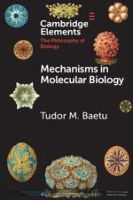 mechanisms in molecular biology (elements in the philosophy of biology)