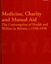 medicine, charity and mutual aid: the consumption of health and welfare in britain, c.1550–1950