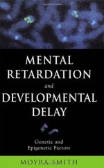 mental retardation and developmental delay: genetic and epigenetic factors