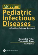 moffet’s pediatric infectious diseases: a problem oriented approach – 4th edition
