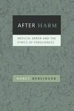 nancy berlinger – after harm: medical error and the ethics of forgiveness